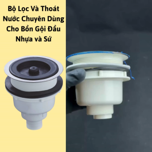 Bộ Lọc Và Thoát Nước Chuyên Dùng Cho Bồn Gội Đầu Nhựa và Sứ thay thế dễ dàng và hiệu quả .