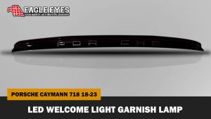 PORSCHE CAYMAN 718 2019-2023 LED WELCOME LIGHT GARNISH LAMP