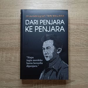 Buku Biografi: DARI PENJARA KE PENJARA siapa ingin merdeka harus siap dipenjara- Tan Malaka
