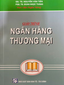 Giáo Trình Ngân Hàng Thương Mại (GS. TS. Nguyễn Văn Tiến) - Tái Bản 2026