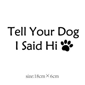 Tell Your Dog I Said Hi Car Vinyl Decal Window Bumper Sticker