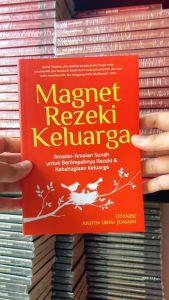 Buku Magnet Rezeki Keluarga: Amalan-Amalan Sunah untuk Berlimpahnya Rezeki & Kebahagiaan Keluarga