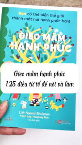 Sách Gieo Mầm Hạnh Phúc Bạn có thể biến thế giới thành một nơi hạnh phúc hơn ! 125 điều tử tế để nói và làm - Vizibook