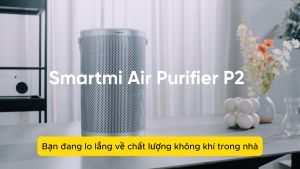 Máy Lọc Không Khí thông minh xiaomi Smartmi Air Purifier P2 - công suất 45W diện tích 28m² độ ồn 18db kết nối App mihome (Bản Quốc tế)
