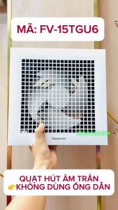 [ Chính hãng ] Quạt hút âm trần Panasonic FV-15TGU ( Lỗ chờ 21.7) 6 lắp phòng bếp nhà hàng quán ăn