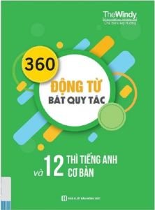 360 Động Từ Bất Quy Tắc Và 12 Thì Cơ Bản Trong Tiếng Anh (Khổ Nhỏ)