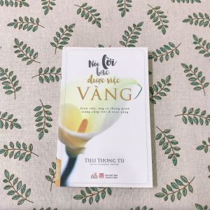 Sách - Nói Lời Bạc Được Việc Vàng (Tái Bản)-Vanlangbooks