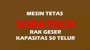 Mesin Tetas Telur Full Otomatis Penetas SUBATECH MTFORG 50