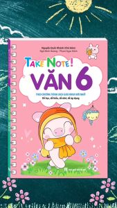 Sách - TAKE NOTE ! Văn 6 (không lò xo 55K) theo chương trình SGK mới nhất (Nguyễn Quốc Khánh)