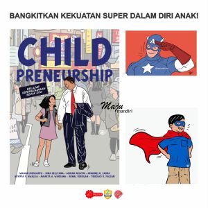 child preneurship belajar kewirausahaan sejak dini MAJU MANDIRI SUKAMAJU duta media tama Sebuah Buku Panduan Praktis Bagi Orang Tua dan Guru Pendidik untuk Menumbuh Kembangkan Jiwa Super Hero Dalam Diri Anak Jiwa Entrepreneurship Pengembangan Karakter