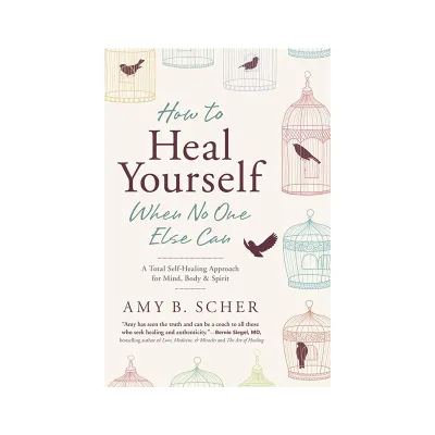 How to Heal Yourself When No One Else Can by Amy B. Scher (Paperback) English Books