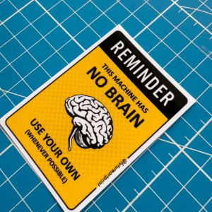Reminder This Machine Has No Brain. Premium Funny Design Sticker. Stickers for Adults at Office Factory. Guna Pakai Otak