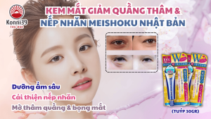 KEM MẮT GIẢM QUẦNG THÂM VÀ NHĂN MẮT MEISHOKU NHẬT BẢN (TUÝP 30GR)