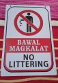 Bawal Magkalat No Littering portrait SIGNAGE Material: PVC Plastic (like ATM and ID) 7.8x11 inches. 