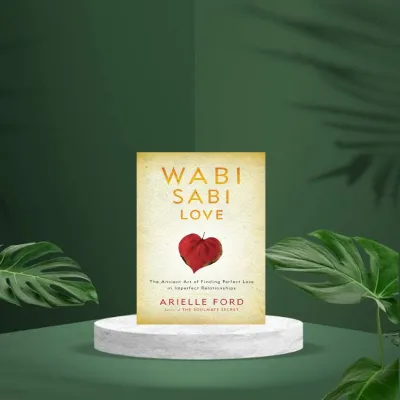 Wabi Sabi Love by Arielle Ford (The Ancient Art of Finding Perfect Love in Imperfect(paperback)