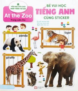 Bé Vui Học Tiếng Anh Cùng Sticker: At The Zoo - Trong Vườn Thú