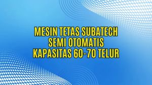 Mesin Tetas Telur Semi Otomatis Penetas SUBATECH SO 60 70 KMT