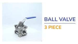 Stainless Steel SS316 3 Piece Ball Valve 1/4” to 4” Quarter Turn Operation with Lock