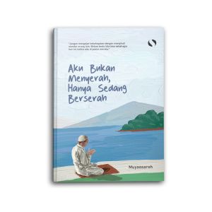 Buku Islami Motivasi Islam Aku Bukan Menyerah Hanya Sedang Berserah Self Healing Untuk Muslim dan Muslimah