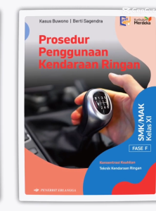 Ori Buku Otomotif Kelas 11 SMK Prosedur Penggunaan Kendaraan Ringan Fase F