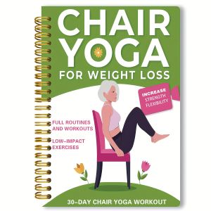 Exercise Book of Toning & Weight Loss Chair Yoga Defy Aging At Home Daily Routines To Boost Confidence for Seniors and Beginners
