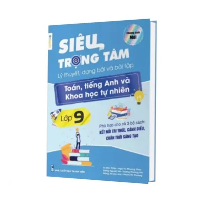 Siêu Trọng Tâm Lớp 9 Lý Thuyết Và Dạng Bài Tập Toán Tiếng Anh và KHTN sổ tay
