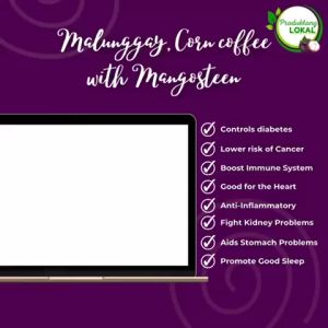 Mangosteen Malunggay & Corn Coffee Controls Diabetes Lower risk of Cancer Boost Immune System Good for the Heart Anti-inflammatory Fight Kidney Problems Promote Good Sleep