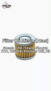 Filter Oli Atas Smash-Titan & Shogun 110 Lama-New & Shogun 125 Old & Satria FU & Thunder 125 & Spin 125 & Skywave & Skydrive & Hayate Saringan-Pembersih-Cleaner Oil Mesin