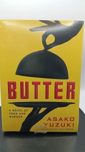 Butter: A Novel of Food and Murder by Asako Yuzuki [High Quality Paperback]