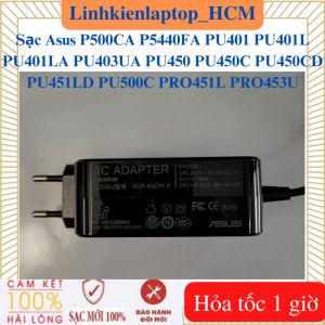 Sạc Asus P500CA P5440FA PU401 PU401L PU401LA PU403UA PU450 PU450C PU450CD PU451LD PRO451L PRO453U PU500C Sạc Asus 19V 3.42A - 65W chân kim nhỏ