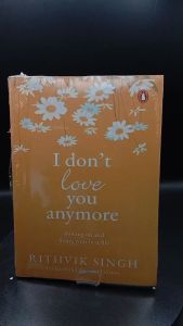 I Dont Love You Anymore: Moving On and Living Your Best Life by Rithvik Singh [High Quality Paperback]