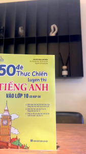Sách - 50 Đề thực chiến luyện thi Tiếng Anh vào lớp 10 (có đáp án)