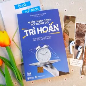 Sách Muốn Thành Công Nói Không Với Trì Hoãn: 21 Nguyên Tắc Vàng Đập Tan Sự Trì Hoãn - BIZBOOKS
