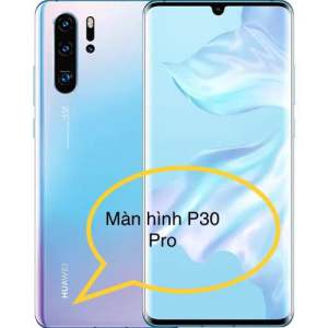 Màn hình Huawei P30 Pro zin