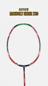Raket Badminton Maxbolt Nezer X19 Bonus Komplit Raket Maxbolt Nezer X19