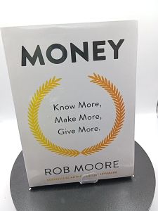 Money: Know More Make More Give More by Rob Moore [Paperback]