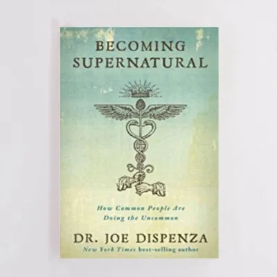 Becoming Supernatural : How Common People are Doing the Uncommon By Dr Joe Dispenza Spirituality Psychology Health