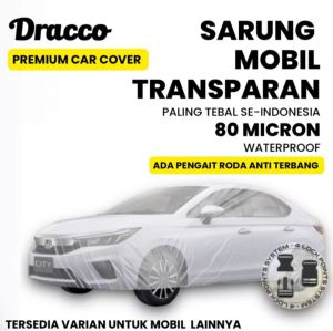 DRACCO Sarung mobil sedan transparan tebal awet waterproof ada pengait roda bonus tas simpan