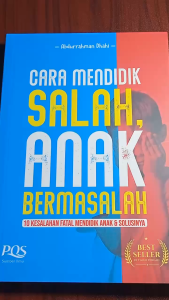 Cara Mendidik Salah Anak Bermasalah - Penerbit PQS