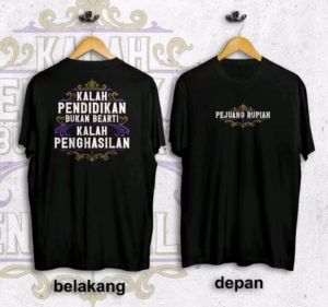 kaos Kalah Pendidikan Bukan Berarti Kalah Penghasilan-Desain pejuang Rupiah-PUTIH-Kata kata Unik&