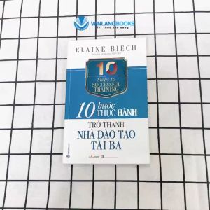 Sách - 10 Bước Thực Hành-Trở Thành Nhà Đào Tạo Tài Ba - Vanlangbooks