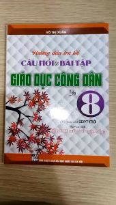 Sách - Hướng dẫn trả lời câu hỏi và bài tập giáo dục công dân lớp 8 (bám sát sgk kết nối tri thức với cuộc sống) (HA)
