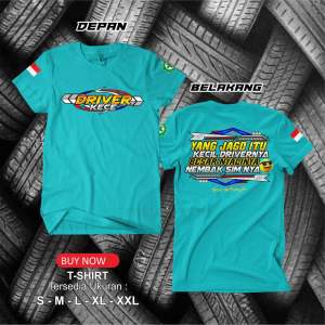 KAOS DRIVER KECE (tebal bahan combed 24s)