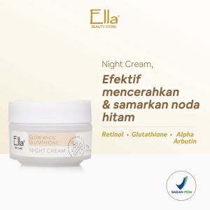 Ella Skincare Glow White Glutathione Night Cream with Alpha Arbutin & vit C - Kulit Lebih Putih & Flek Memudar