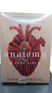 Anatomy: A Love Story by Dana Schwartz [High Quality Paperback]