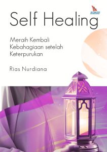 Buku Self Healing (Meraih Kembali Kebahagiaan setelah Keterpurukan) - Rias Nurdiana - Laksana