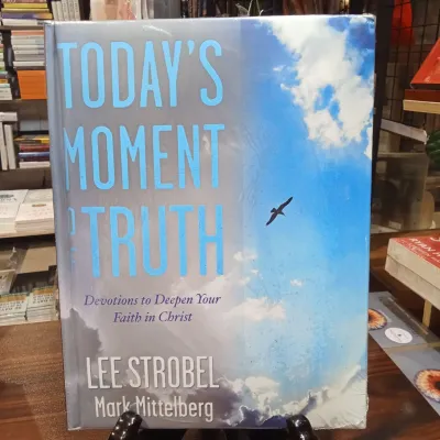 TODAYS MOMENT OF TRUTH : DEVOTIONS TO DEEPEN YOUR FAITH IN CHRIST by LEE STROBEL & MARK MITTELBERG (HARDCOVER)