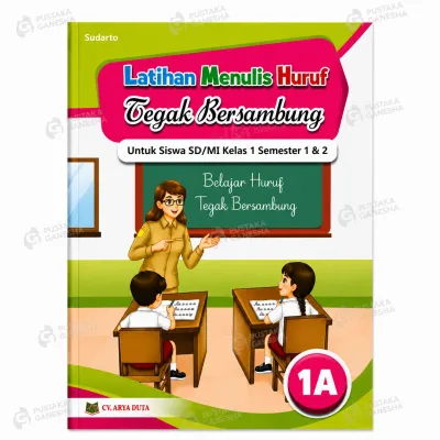 Buku Latihan Menulis Huruf Tegak Bersambung / Sambung Kelas 1 SD MI / 1SD - Jilid 1A / 1B Semester 1 dan 2 Penerbit Arya Duta