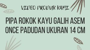 Pipa Once Kayu Galih Asem & Pipa Cangklong: 14 cm Ukuran