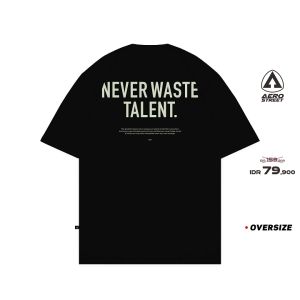 Aerostreet T Shirt Oversize Never Waste Talent Hitam Kaos FADAA